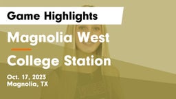 Magnolia West  vs College Station  Game Highlights - Oct. 17, 2023