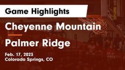 Cheyenne Mountain  vs Palmer Ridge  Game Highlights - Feb. 17, 2023