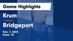 Krum  vs Bridgeport  Game Highlights - Feb. 7, 2023