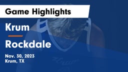 Krum  vs Rockdale Game Highlights - Nov. 30, 2023