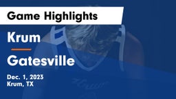 Krum  vs Gatesville Game Highlights - Dec. 1, 2023