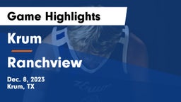 Krum  vs Ranchview  Game Highlights - Dec. 8, 2023