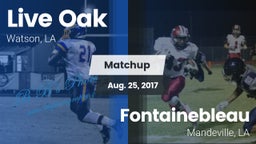Matchup: Live Oak  vs. Fontainebleau  2017