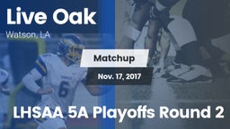 Matchup: Live Oak  vs. LHSAA 5A Playoffs Round 2 2017
