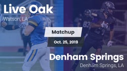 Matchup: Live Oak  vs. Denham Springs  2019