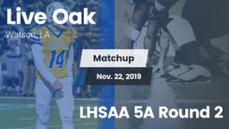 Matchup: Live Oak  vs. LHSAA 5A Round 2 2019