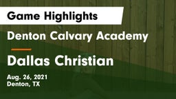Denton Calvary Academy vs Dallas Christian  Game Highlights - Aug. 26, 2021