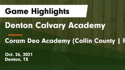Denton Calvary Academy vs Coram Deo Academy (Collin County  Plano Campus) Game Highlights - Oct. 26, 2021