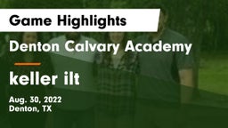 Denton Calvary Academy vs keller ilt Game Highlights - Aug. 30, 2022