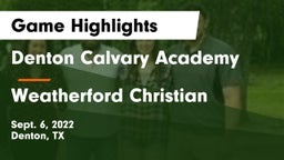 Denton Calvary Academy vs Weatherford Christian  Game Highlights - Sept. 6, 2022