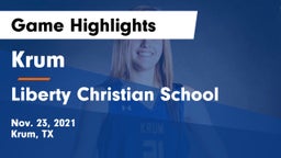 Krum  vs Liberty Christian School  Game Highlights - Nov. 23, 2021