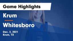 Krum  vs Whitesboro  Game Highlights - Dec. 2, 2021