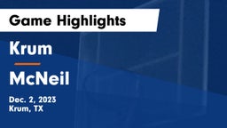Krum  vs McNeil  Game Highlights - Dec. 2, 2023