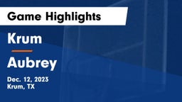 Krum  vs Aubrey  Game Highlights - Dec. 12, 2023