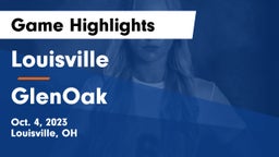 Louisville  vs GlenOak  Game Highlights - Oct. 4, 2023