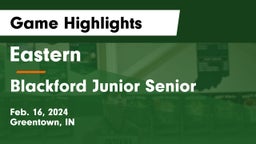 Eastern  vs Blackford Junior Senior  Game Highlights - Feb. 16, 2024
