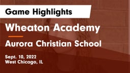 Wheaton Academy  vs Aurora Christian School Game Highlights - Sept. 10, 2022