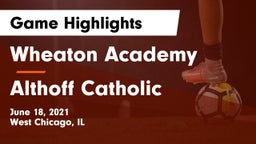 Wheaton Academy  vs Althoff Catholic  Game Highlights - June 18, 2021