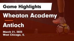 Wheaton Academy  vs Antioch  Game Highlights - March 21, 2023
