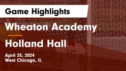 Wheaton Academy  vs Holland Hall  Game Highlights - April 25, 2024