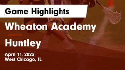 Wheaton Academy  vs Huntley  Game Highlights - April 11, 2023
