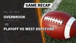 Recap: Overbrook  vs. PLAYOFF vs West Deptford  2015