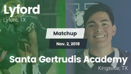 Matchup: Lyford  vs. Santa Gertrudis Academy 2018