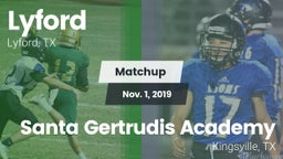 Matchup: Lyford  vs. Santa Gertrudis Academy 2019