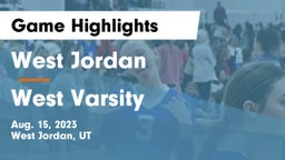 West Jordan  vs West Varsity  Game Highlights - Aug. 15, 2023