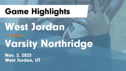 West Jordan  vs Varsity Northridge Game Highlights - Nov. 2, 2023