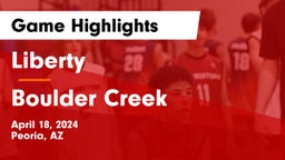 Liberty  vs Boulder Creek  Game Highlights - April 18, 2024