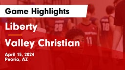 Liberty  vs Valley Christian  Game Highlights - April 15, 2024