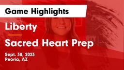 Liberty  vs Sacred Heart Prep  Game Highlights - Sept. 30, 2023