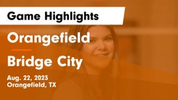 Orangefield  vs Bridge City  Game Highlights - Aug. 22, 2023