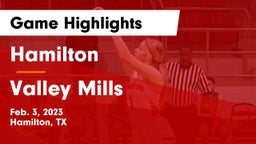 Hamilton  vs Valley Mills  Game Highlights - Feb. 3, 2023