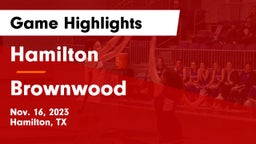 Hamilton  vs Brownwood  Game Highlights - Nov. 16, 2023