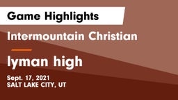 Intermountain Christian vs lyman high Game Highlights - Sept. 17, 2021