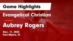 Evangelical Christian  vs Aubrey Rogers  Game Highlights - Dec. 11, 2023