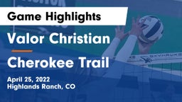 Valor Christian  vs Cherokee Trail  Game Highlights - April 25, 2022