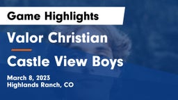 Valor Christian  vs Castle View Boys Game Highlights - March 8, 2023