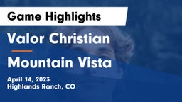 Valor Christian  vs Mountain Vista  Game Highlights - April 14, 2023