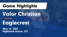 Valor Christian  vs Eaglecrest  Game Highlights - May 12, 2023