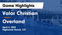 Valor Christian  vs Overland  Game Highlights - April 4, 2024