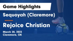 Sequoyah (Claremore)  vs Rejoice Christian  Game Highlights - March 28, 2023
