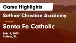 Seffner Christian Academy vs Santa Fe Catholic  Game Highlights - Feb. 8, 2023