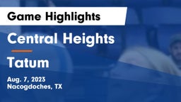 Central Heights  vs Tatum  Game Highlights - Aug. 7, 2023