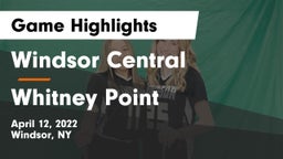 Windsor Central  vs Whitney Point  Game Highlights - April 12, 2022
