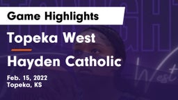 Topeka West  vs Hayden Catholic  Game Highlights - Feb. 15, 2022