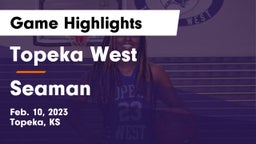 Topeka West  vs Seaman  Game Highlights - Feb. 10, 2023