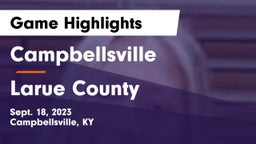 Campbellsville  vs Larue County  Game Highlights - Sept. 18, 2023